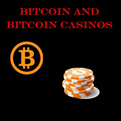 Bitcoin and Bitcoin Casinos
